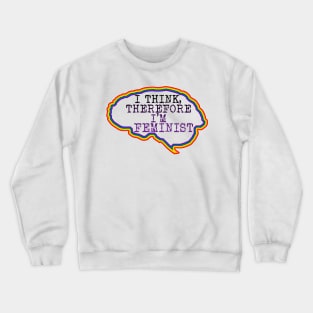 I think therefore I'm feminist Crewneck Sweatshirt